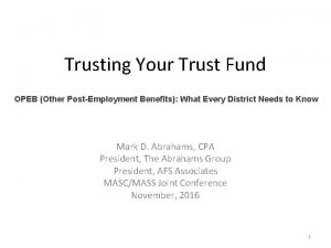 Trusting Your Trust Fund OPEB Other PostEmployment Benefits