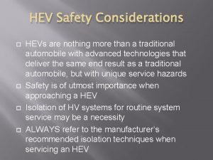 HEV Safety Considerations HEVs are nothing more than