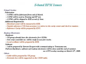 Sband BPM Issues Sband Cavities Fabrication 5 BPMs