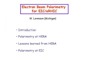 Electron Beam Polarimetry for EICe RHIC W Lorenzon