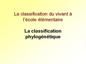 La classification du vivant lcole lmentaire La classification