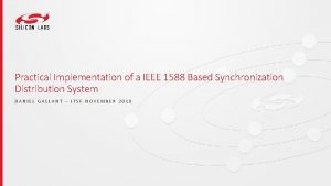 Practical Implementation of a IEEE 1588 Based Synchronization