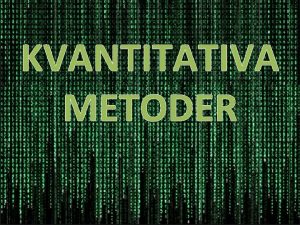 KVANTITATIVA METODER VAD R STATISTIK 40 38 40