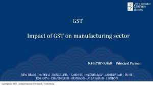 GST Impact of GST on manufacturing sector N