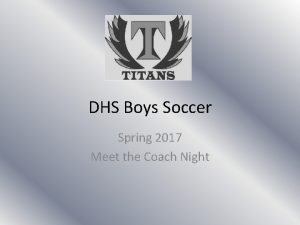 DHS Boys Soccer Spring 2017 Meet the Coach