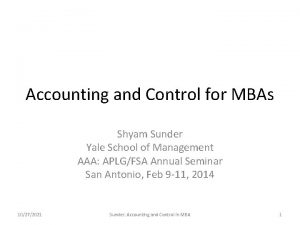 Accounting and Control for MBAs Shyam Sunder Yale