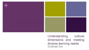 Understanding cultural dimensions and meeting diverse learning needs