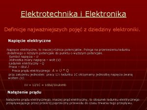 Elektrotechnika i Elektronika Definicje najwaniejszych poj z dziedziny