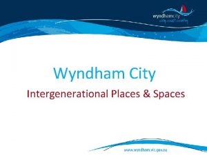 Wyndham City Intergenerational Places Spaces Where is Wyndham