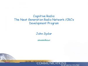 Cognitive Radio The Next Generation Radio Network CRCs