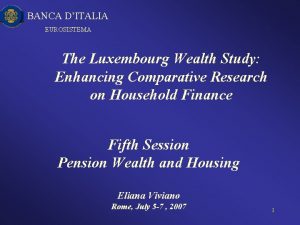 BANCA DITALIA EUROSISTEMA The Luxembourg Wealth Study Enhancing