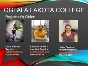 OGLALA LAKOTA COLLEGE Registrars Office Leslie Mesteth Registrar