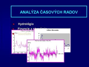 ANALZA ASOVCH RADOV Hydrolgia Financie a ekonmia Geodzia