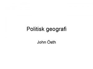 Politisk geografi John sth Vad r politisk geografi