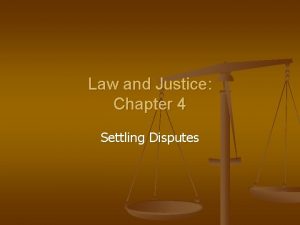 Law and Justice Chapter 4 Settling Disputes Conflict