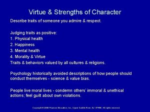 Virtue Strengths of Character Describe traits of someone