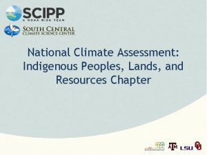 National Climate Assessment Indigenous Peoples Lands and Resources