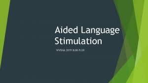 Aided Language Stimulation WVSHA 2019 8 00 9