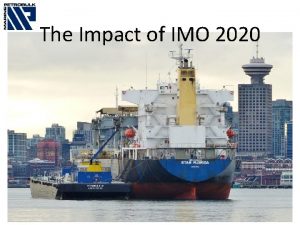 The Impact of IMO 2020 IMO 2020 Very