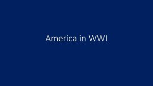 America in WWI Neutrality 1 Large number of