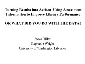 Turning Results into Action Using Assessment Information to