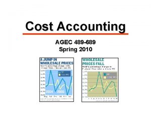 Cost Accounting AGEC 489 689 Spring 2010 Managerial