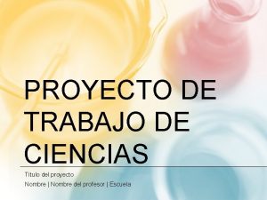 PROYECTO DE TRABAJO DE CIENCIAS Ttulo del proyecto