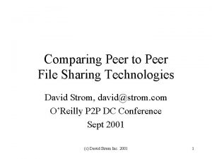 Comparing Peer to Peer File Sharing Technologies David