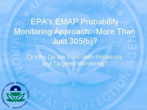 EPAs EMAP Probability Monitoring Approach More Than Just