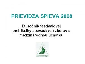 PRIEVIDZA SPIEVA 2008 IX ronk festivalovej prehliadky spevckych