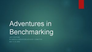 Adventures in Benchmarking LEE CHEATHAM BUSINESS OPERATIONS ADVISORY