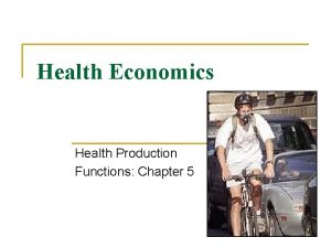 Health Economics Health Production Functions Chapter 5 Outline