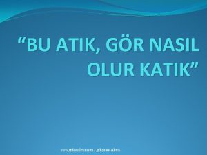 BU ATIK GR NASIL OLUR KATIK www gelisenbeyin