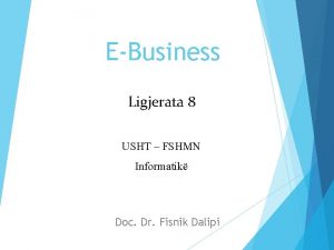 EBusiness Ligjerata 8 USHT FSHMN Informatik Doc Dr