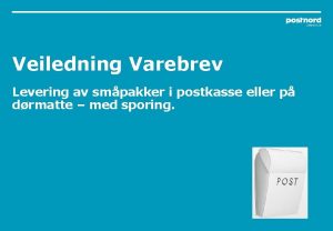 Veiledning Varebrev Levering av smpakker i postkasse eller