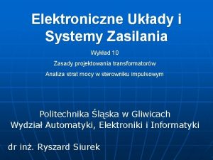 Elektroniczne Ukady i Systemy Zasilania Wykad 10 Zasady