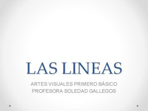 LAS LINEAS ARTES VISUALES PRIMERO BSICO PROFESORA SOLEDAD