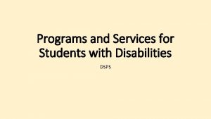 Programs and Services for Students with Disabilities DSPS