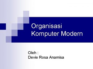 Organisasi Komputer Modern Oleh Devie Rosa Anamisa Pembahasan
