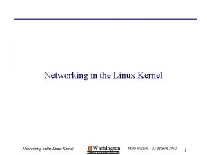 Networking in the Linux Kernel Washington WASHINGTON UNIVERSITY