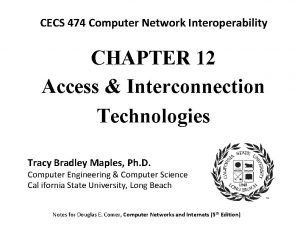 CECS 474 Computer Network Interoperability CHAPTER 12 Access