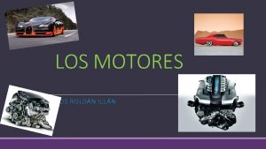 LOS MOTORES POR MARCOS ROLDN ILLN NDICE ANTECEDENTES