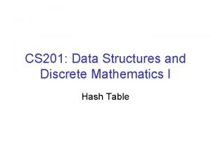 CS 201 Data Structures and Discrete Mathematics I