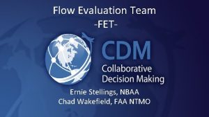 Flow Evaluation Team FET Ernie Stellings NBAA Chad