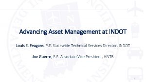 Advancing Asset Management at INDOT Louis E Feagans