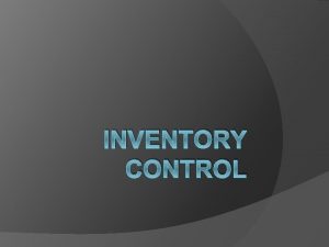 INVENTORY CONTROL MEANING InventoryA physical resource that a