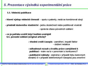 5 Prezentace vsledk experimentln prce 5 5 Vdeck