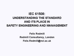 IEC 61508 UNDERSTANDING THE STANDARD AND ITS PLACE