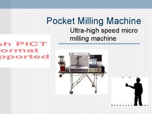 Pocket Milling Machine Ultrahigh speed micro milling machine