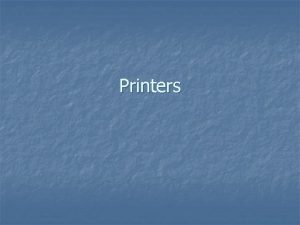 Printers Impact Printers n n Dot Matrix Daisy